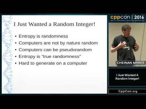 CppCon 2016: Cheinan Marks “I Just Wanted a Random Integer!"