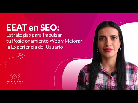 EEAT en SEO: Estrategias para impulsar el posicionamiento de tu web 📈