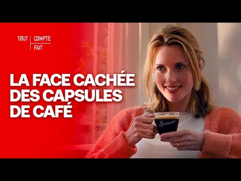 ENQUÊTE : Pourquoi les capsules de café posent autant de problèmes ? - Tout Compte Fait