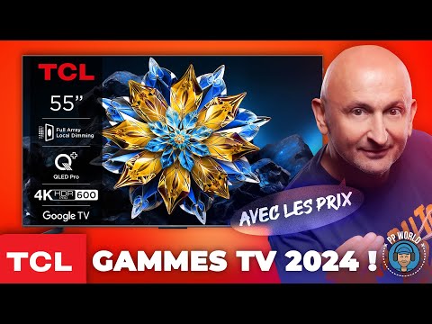 TCL : Gammes TV 2024 Avec Les Prix (BONUS : Gamers Assembly)