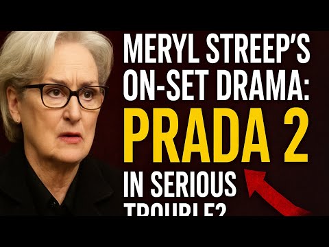 Meryl Streep’s On-Set Drama: Prada 2 in Serious Trouble?