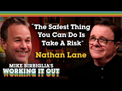 Nathan Lane | The Safest Thing You Can Do Is Take a Risk | Mike Birbiglia's Working It Out Podcast