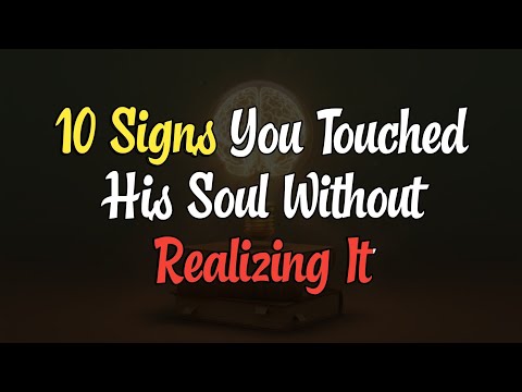 10 Signs You Touched His Soul Without Realizing It | Psychology of Love