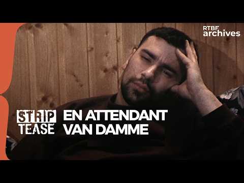 Strip-Tease : En attendant Jean-Claude Van Damme - RTBF Archives