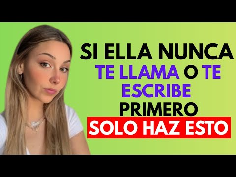 Si Ella NUNCA Te Llama o Te Escribe Primero, Solo Haz Esto.(Datos de psicología)