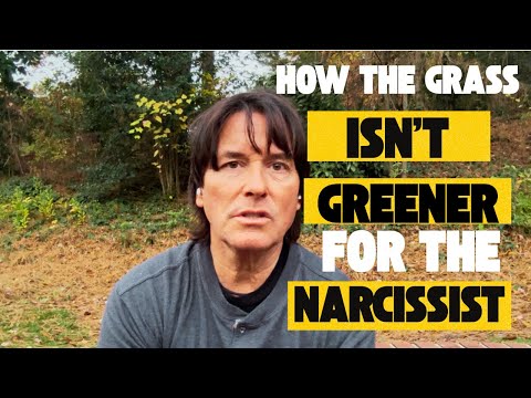HOW THE GRASS ISN’T GREENER FOR THE NARCISSIST 