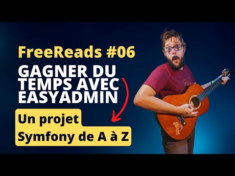 Gagner du temps avec EasyAdmin - Un projet Symfony de A à Z - FreeReads #06