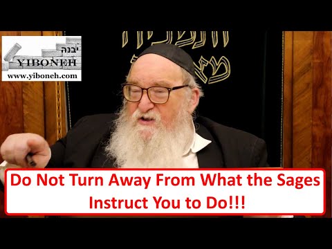 Rabbi Yitzchak Breitowitz: Do Not Turn Away From What the Sages Instruct You to Do!!!