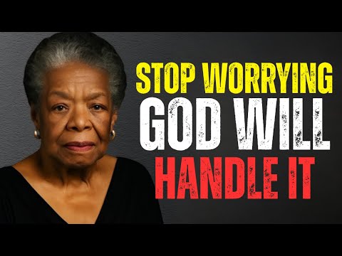 God Will Handle What You Can’t | Trust His Timing || Dr. Maya Angelou