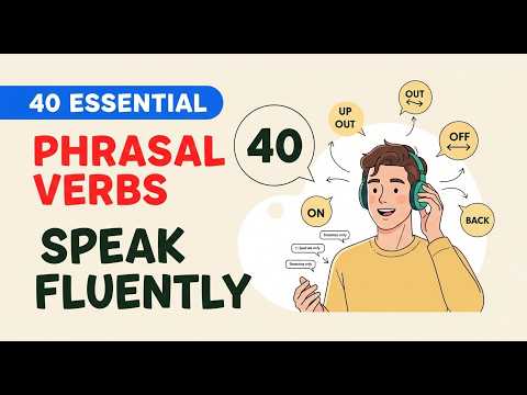 40 Essential Phrasal Verbs for Daily Conversation 🗣️ | Boost Your English Fluency