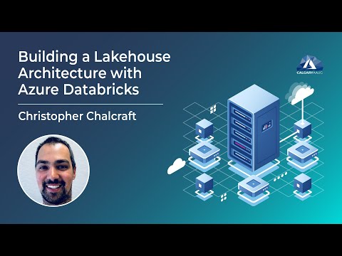 Building a Lakehouse Architecture with Azure Databricks with Christopher Chalcraft