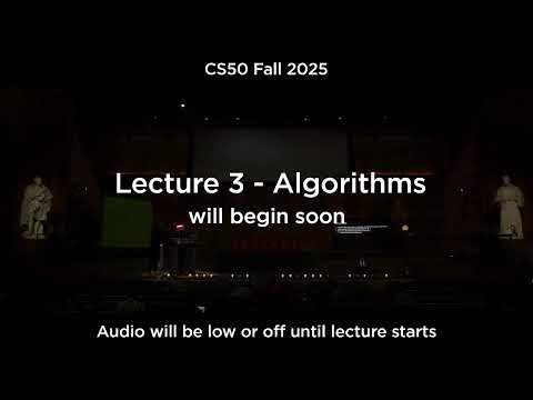 CS50 Fall 2025 - Lecture 3 - Algorithms (live, unedited)