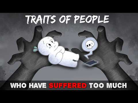 11 Traits of People Who Have Suffered TOO Much