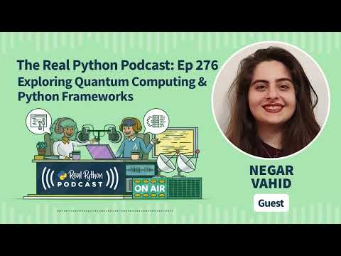 Exploring Quantum Computing & Python Frameworks | Real Python Podcast #276