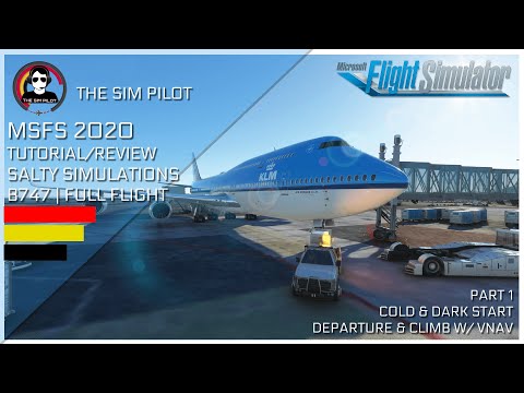 MSFS2020 | Full Flight Tutorial | | Salty Simulations B747-8i | Cold & Dark, Take-Off, Climb | EP#1