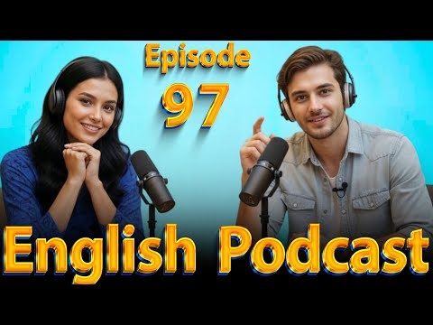 Real English Conversation Episode 97 | Improve Your Speaking Skills