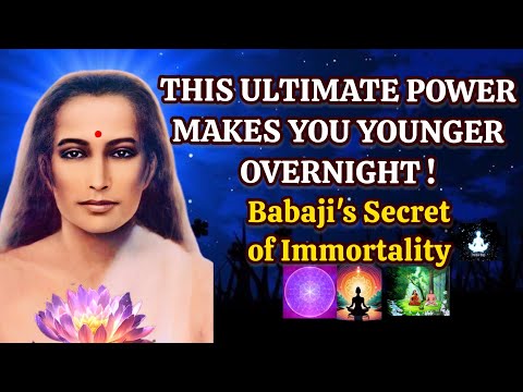 This Ultimate Power Makes You YOUNGER Overnight - Babaji's Secret of Immortality