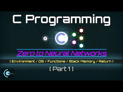 C Programming - Part 1 - Zero to Neural Networks