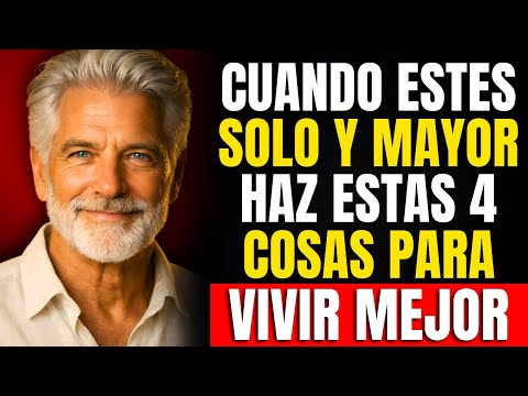 Cuando Envejezcas y Estés SOLO: 5 Cosas para Mantenerte Fuerte y Saludable