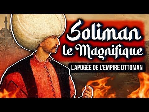 Soliman le Magnifique, l'apogée de l'Empire Ottoman