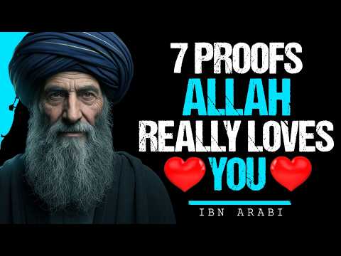 Ibn Arabi: 7 Proofs That Allah Really Loves You