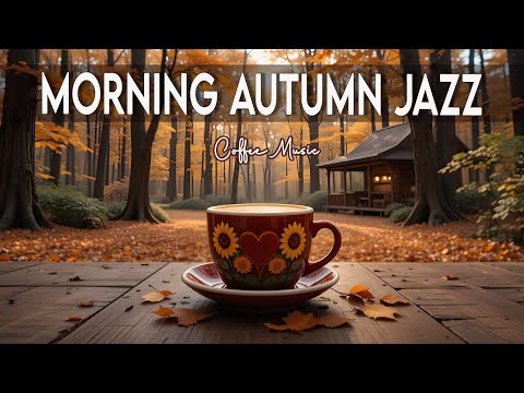 Feeling Autumn Jazz ☕🍂 Relaxing Morning Jazz Coffee Music & Delicate Bossa Nova Piano for Study.