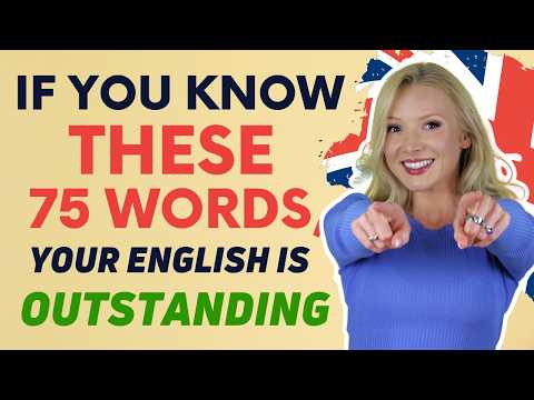 If you know these 75 words and phrases, your English is EXCELLENT.
