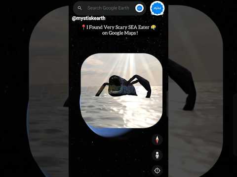 Sea Eater Monster Caught on Camera | Sea Eater on Google Maps and Google Earth π #mystisk