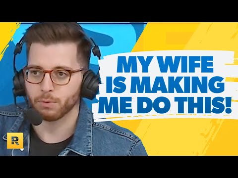 My Wife Is Making Me Do Something I Don't Want To Do!