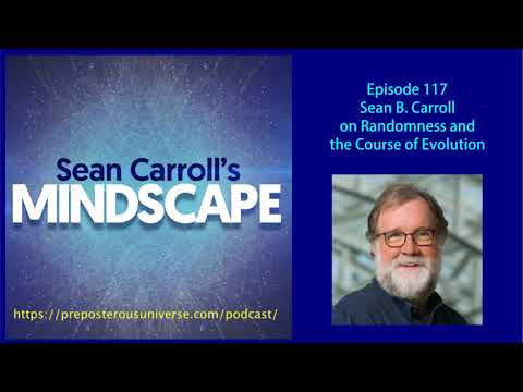 Mindscape 117 | Sean B. Carroll on Randomness and the Course of Evolution