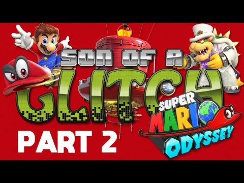 Super Mario Odyssey Glitches Part 2 - Son of a Glitch - Episode 80