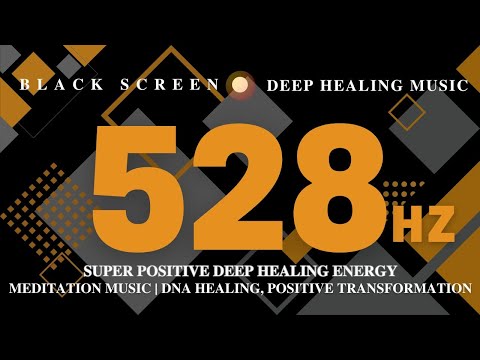 528 Hz SUPER POSITIVE DEEP Healing Energy - MEDITATION Music | DNA HEALING, Positive Transformation