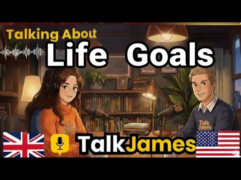 ✨ How to Talk About Your Life Goals in English | Conversation Practice | Talk James