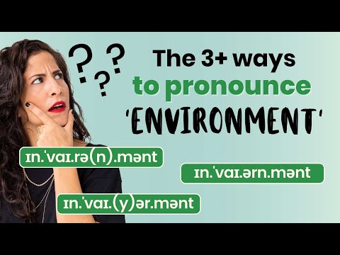 All the different ways to pronounce ENVIRONMENT