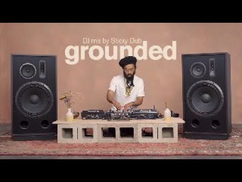 Sticky Dub | Deep Listening Set: Soul, Reggae & Broken Beat | Grounded 007