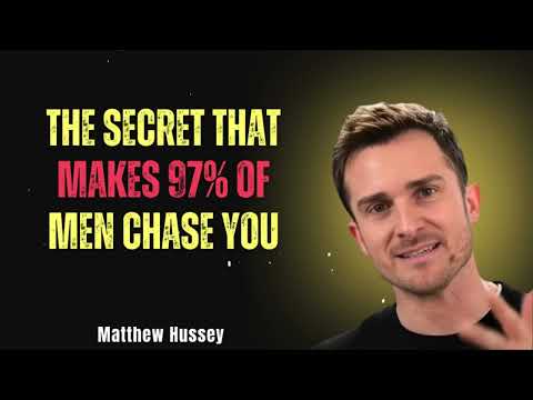 THE SECRET THAT MAKES 97% OF MEN CHASE YOU | MATHEW HUSSEY