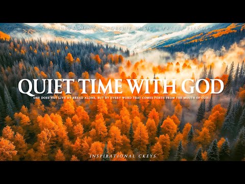 QUIET TIME WITH GOD | Prayer Instrumental Music 24/7, Scriptures with Autumn 🍂 Inspirational CKEYS