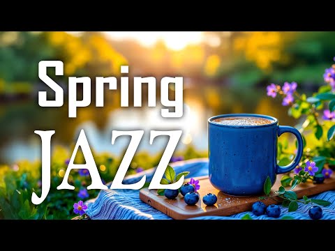 Spring February Jazz☕Lightly Coffee Jazz Instrumental Music & Upbeat Bossa Nova Piano for Great Mood