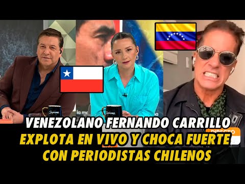 Fernando Carrillo EXPLOTA en vivo y choca fuerte con PERIODISTAS CHILENOS por defender a maduro