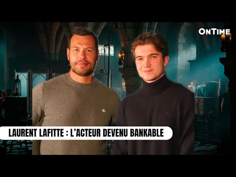 LAURENT LAFITTE : L'ACTEUR DEVENU BANKABLE CHEZ LES JEUNES