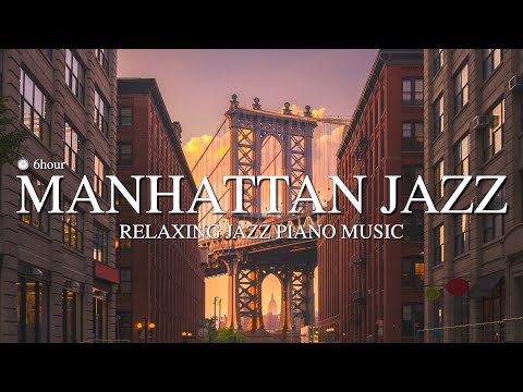 🌉 Manhattan Jazz 💖 l Relaxing Jazz Piano Music l Background Music