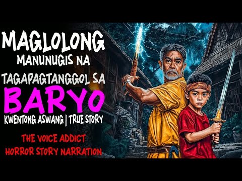 MAGLOLONG MANUNUGIS NA TAGAPAGTANGOL SA BARYO (Aswang True Story)