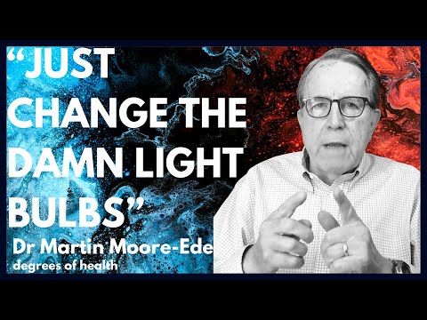 Dr Martin Moore-Ede | Why Your Health Hinges on the Light You See