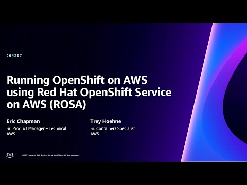 AWS re:Invent 2023 - Running OpenShift on AWS using Red Hat OpenShift Service on AWS (ROSA) (CON207)