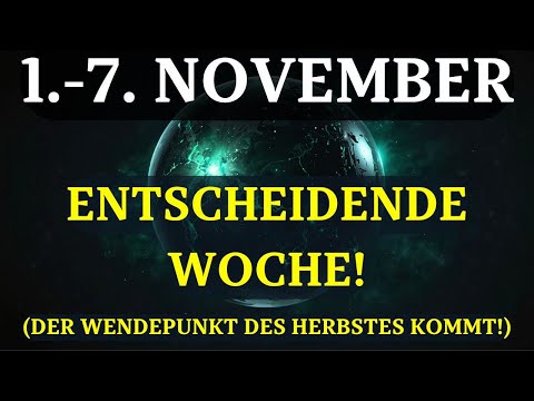 SIE MÜSSEN DAS VOR MORGEN WISSEN! DRINGENDE WARNUNGEN zur HAUPTWOCHE NOVEMBER! Sie ändert ALLES!