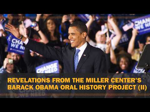 Revelations from the Miller Center's new Obama oral history project (Part II)