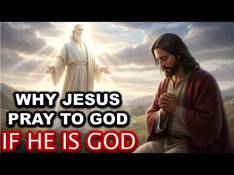 Why Did Jesus Pray to God If He Is God? | Bible Mystery Explained