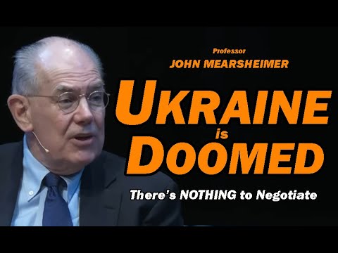 Prof. John Mearsheimer: Ukraine is Doomed