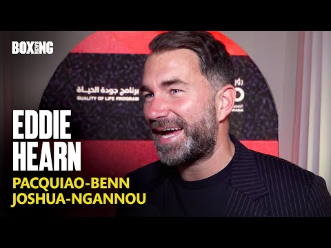 Eddie Hearn On Pacquiao-Benn Talks & Joshua-Ngannou