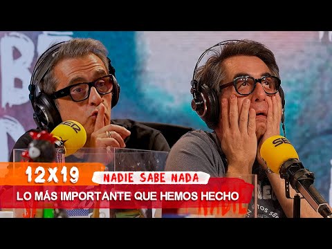 NADIE SABE NADA 12x19 | Lo más importante que hemos hecho